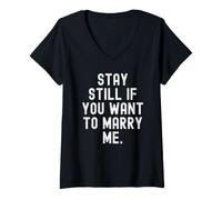 Mujer Quédate quieto si Quieres casarte Conmigo Propuesta de Matrimonio ingeniosa Camiseta Cuello V
