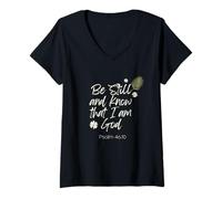 Mujer Quédate quieto y sé Que Soy Dios Salmo 46:10 Fe Cristiana Camiseta Cuello V