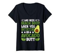 Mujer Quién necesita un cuerpo de playa cuando puedes tener un trasero de aguacate Camiseta Cuello V