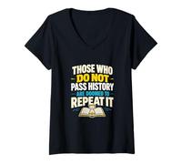 Mujer Quienes no Pasan la Historia están condenados a repetirla Camiseta Cuello V