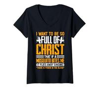 Mujer Quiero Estar Tan Lleno de Cristo Mosquito Funny Christian Camiseta Cuello V