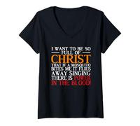 Mujer Quiero estar tan lleno de Cristo que hay poder en la sangre Camiseta Cuello V