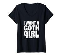 Mujer Quiero Que una Chica gótica Abuse de mí Camiseta Cuello V