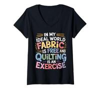 Mujer Quilting Is Exercise In A World with Free Fabric - Camiseta Cuello V