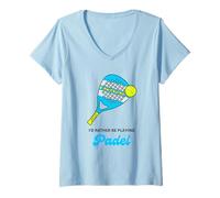 Mujer Raqueta de pádel con Texto en inglés I Would Rather Be Playing Funny Camiseta Cuello V