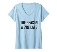 Mujer Razón Divertida por la Que llegamos Tarde sarcástico Diciendo a la Moda Camiseta Cuello V