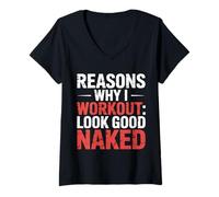 Mujer Reasons Why I Workout Look Good Naked Gym Motivation - Camiseta Cuello V