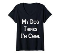 Mujer Regalo divertido de My Dog Thinks I'm Cool Camiseta Cuello V