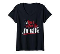 Mujer Regalo humorístico con Texto en inglés Don't Follow Me I'm Lost Too Camiseta Cuello V