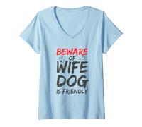 Mujer Regalo para amantes de los perros - Beware of Wife Dog is Friendly Funny Camiseta Cuello V
