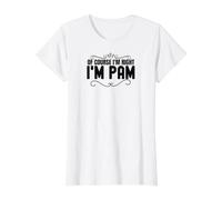 Mujer Regalos Personalizados con Nombre de Pam of Course I'm Right Funny Camiseta gráfica económica