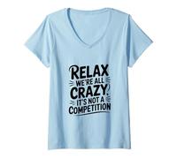 Mujer Relájate Todos Estamos Locos No es una Competencia Camiseta Cuello V