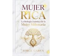 MUJER RICA: LA BIOLOGIA CUANTICA DE LA MUJER MILLONARIA