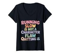 Mujer Running Slow Is Not A Character Flaw Quitting Is - Camiseta Cuello V