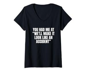 Mujer Sarcástico en el Que me tenías Haremos parecer un accidente Camiseta Cuello V