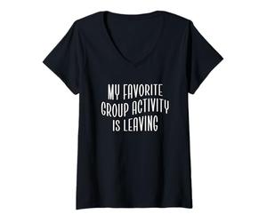 Mujer Sarcástico Introvertido Mi Actividad grupal Favorita se va Camiseta Cuello V