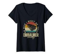 Mujer Sé amable, podría ser tu embalsamador algún día gracioso funerario Camiseta Cuello V