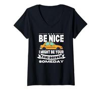 Mujer Sé amable, podría ser tu taxista algún día Funny Taxi Camiseta Cuello V