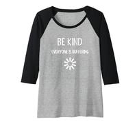 Mujer Sé Amable, Todo el Mundo está amortiguando, Divertido, sé Amable Camiseta Manga Raglan