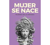 Mujer se nace; Secretos, mentiras y silencios en la historia de las mujeres