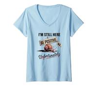 Mujer Sé positivo Sin humor de caracol, todavía estoy aquí Camiseta Cuello V