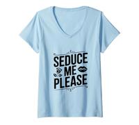Mujer Seduce Me Please Cute Cotización Coqueta Camiseta Cuello V