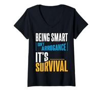 Mujer Ser Inteligente no es arrogancia. Es la Supervivencia. Camiseta Cuello V