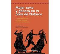 Mujer, sexo y género en la obra de Plutarco: 35 (Monografías de Filología Griega)