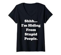 Mujer Shhh... I'm Hiding From Stupid People Funny Saying Camiseta Cuello V