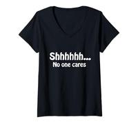 Mujer Shhhh... No One Cares Humor Divertido Sarcástico Dicho Cita Camiseta Cuello V