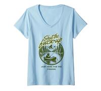 Mujer Shut The Fu Up Just Here for The Fishing Camiseta Cuello V