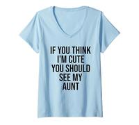 Mujer Si Crees Que Soy Linda deberías Ver a mi tía Funny Camiseta Cuello V
