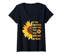 Mujer Si el Universo no te necesitaba, no estabas aquí Girasol Camiseta Cuello V