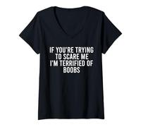 Mujer Si estás Tratando de Asustarme, Estoy aterrorizado de Las Tetas Camiseta Cuello V