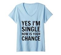 Mujer Sí, Estoy Soltero, Ahora es tu Oportunidad Citas Divertidas Solteros Camiseta Cuello V
