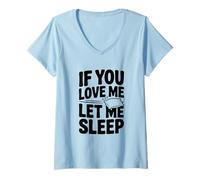 Mujer Si me amas, déjame Dormir, Divertido Amante del sueño Camiseta Cuello V