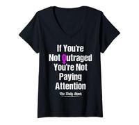 Mujer Si no estás indignado, no estás prestando atención Camiseta Cuello V