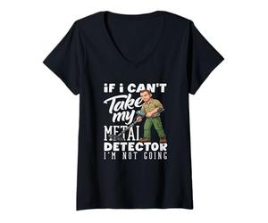 Mujer Si no Puedo Tomar mi Detector de Metales no me Estoy volviendo Divertido Camiseta Cuello V