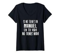 Mujer Si no Tienes un Manuel en tu Vida - un Regalo para Manuel Camiseta Cuello V