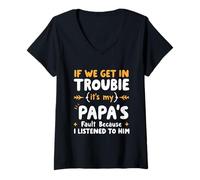 Mujer Si Nos metemos en Problemas, es Culpa de mi papá Que lo escuché Camiseta Cuello V