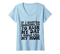 Mujer Si quisiera Que Alguien arruinara mi día llamaría a mi mamá Camiseta Cuello V