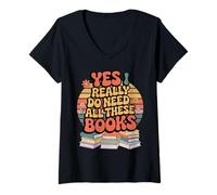 Mujer Sí, Realmente Necesito Todos Estos Libros Camiseta Cuello V
