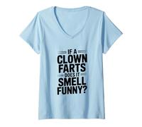 Mujer Si un Payaso se Tira Pedos huele Gracioso? Chiste hilarante Camiseta Cuello V