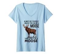Mujer Siempre sé tú Mismo a Menos Que Puedas ser un Alce Camiseta Cuello V