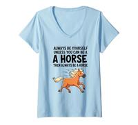 Mujer Siempre sé tú Mismo a Menos Que Puedas ser un Caballo Camiseta Cuello V