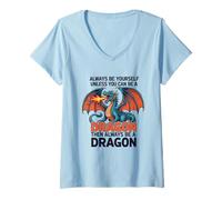 Mujer Siempre sé tú Mismo a Menos Que Puedas ser un dragón Camiseta Cuello V