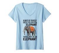 Mujer Siempre sé tú Mismo a Menos Que Puedas ser un Elefante Camiseta Cuello V