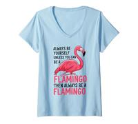 Mujer Siempre sé tú Mismo a Menos Que Puedas ser un Flamenco Camiseta Cuello V
