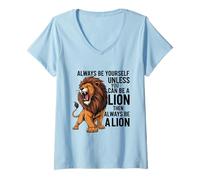 Mujer Siempre sé tú Mismo a Menos Que Puedas ser un león Camiseta Cuello V
