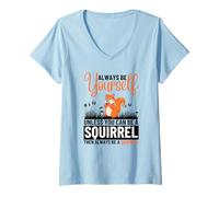Mujer Siempre sé tú Mismo a Menos Que Puedas ser una Ardilla Camiseta Cuello V